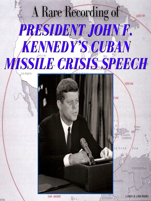 Title details for A Rare Recording of President John F. Kennedy's Cuban Missile Crisis Speech by John F. Kennedy - Wait list